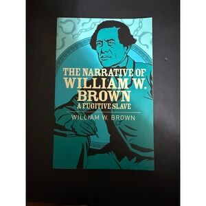 The Narrative of William W. Brown A Fugitive Slave Paperback Arcturus Edition